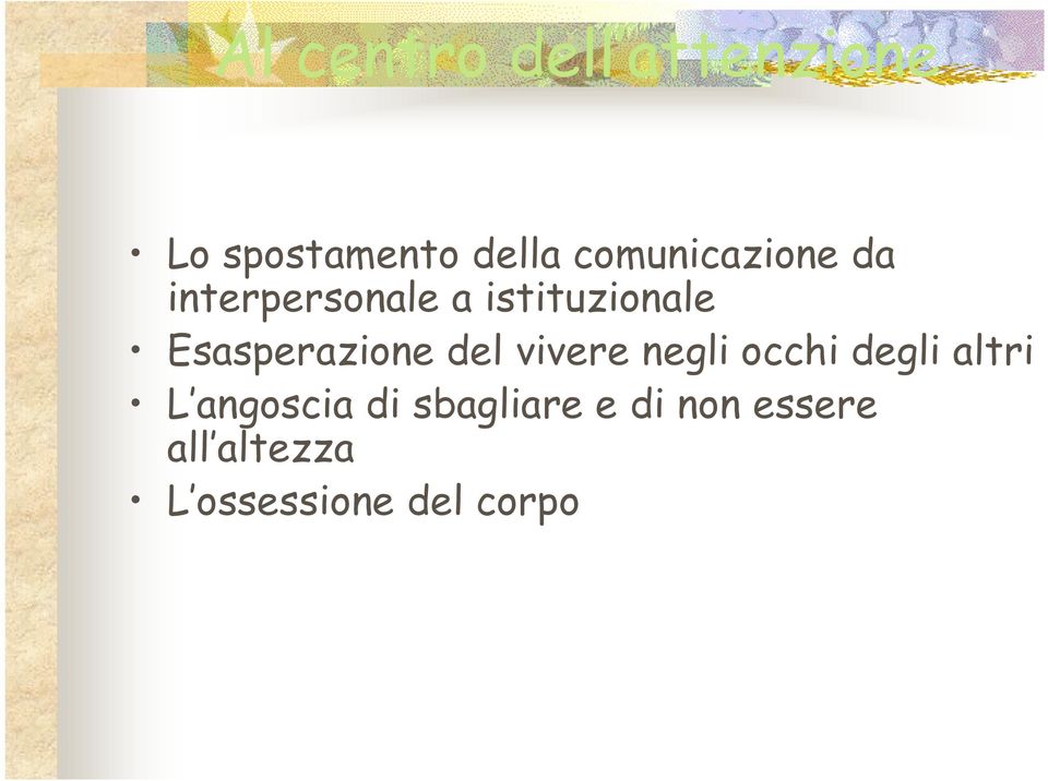 Esasperazione del vivere negli occhi degli altri L