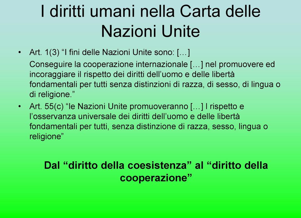 diritti dell uomo e delle libertà fondamentali per tutti senza distinzioni di razza, di sesso, di lingua o di religione. Art.