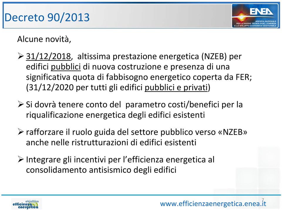 costi/benefici per la riqualificazione energetica degli edifici esistenti rafforzare il ruolo guida del settore pubblico verso «NZEB» anche nelle