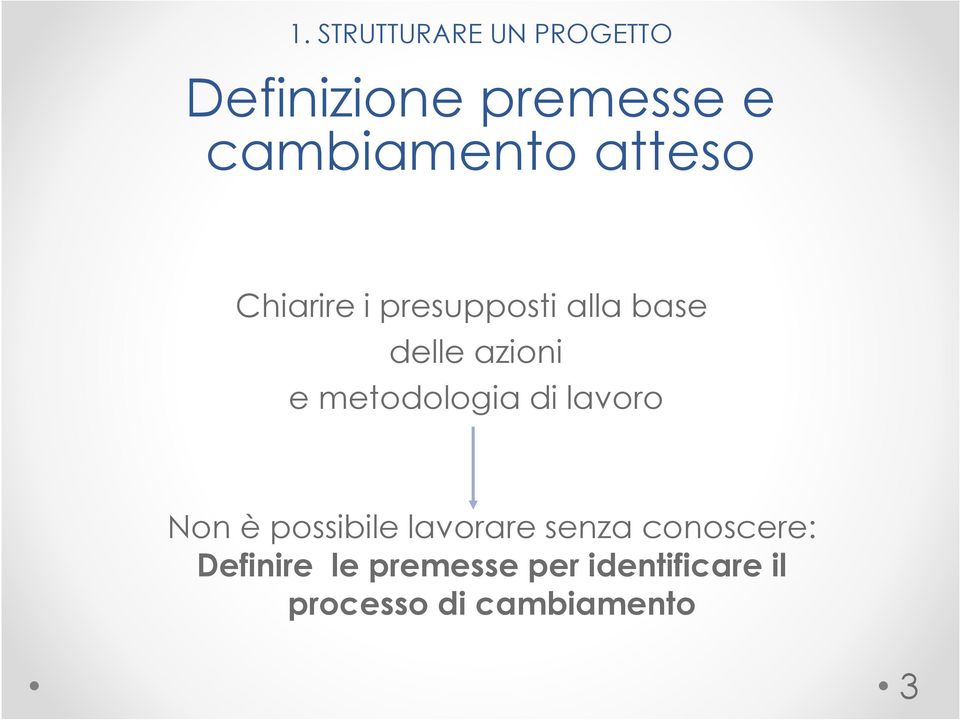 metodologia di lavoro Non è possibile lavorare senza