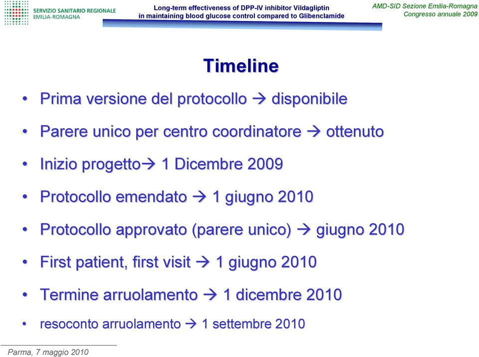 2010 Protocollo approvato (parere unico) giugno 2010 First patient,, first visit 1