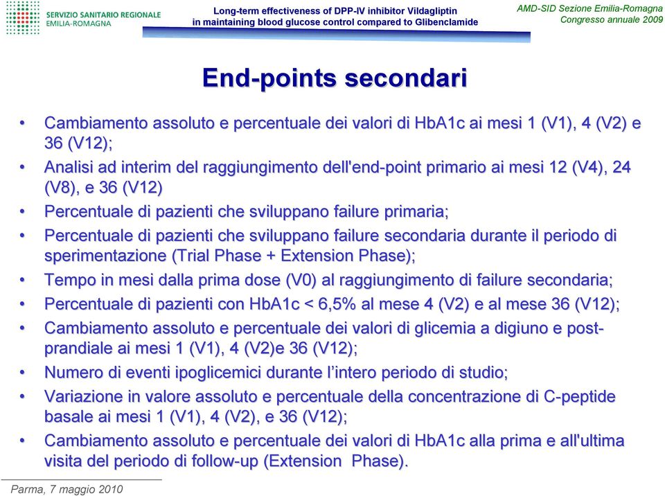 Phase); Tempo in mesi dalla prima dose (V0) al raggiungimento di failure secondaria; Percentuale di pazienti con HbA1c < 6,5% al mese 4 (V2) e al mese e 36 (V12); Cambiamento assoluto e percentuale