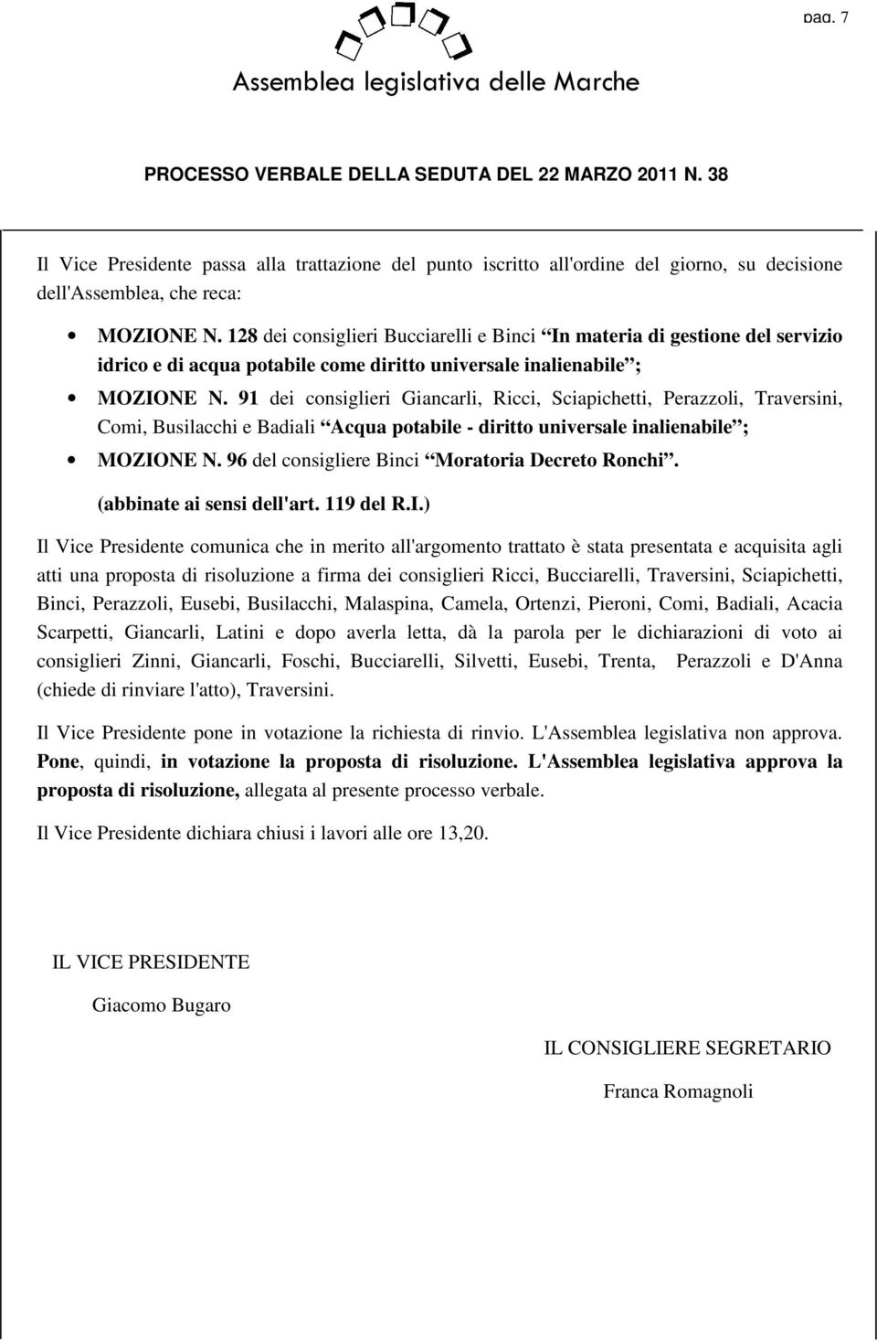 91 dei consiglieri Giancarli, Ricci, Sciapichetti, Perazzoli, Traversini, Comi, Busilacchi e Badiali Acqua potabile - diritto universale inalienabile ; MOZIONE N.