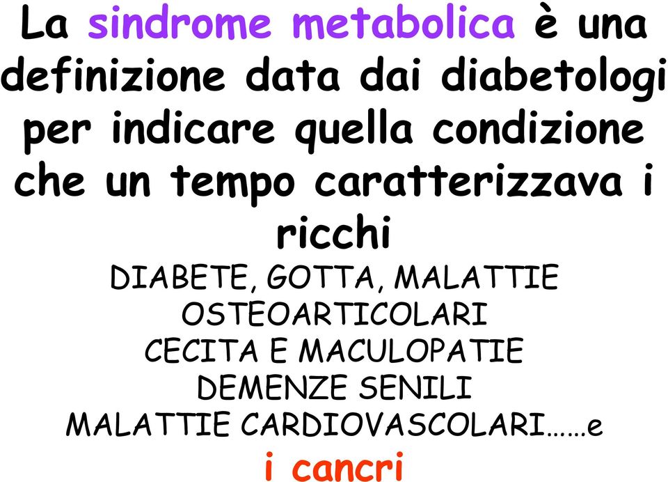 ricchi DIABETE, GOTTA, MALATTIE OSTEOARTICOLARI CECITA E