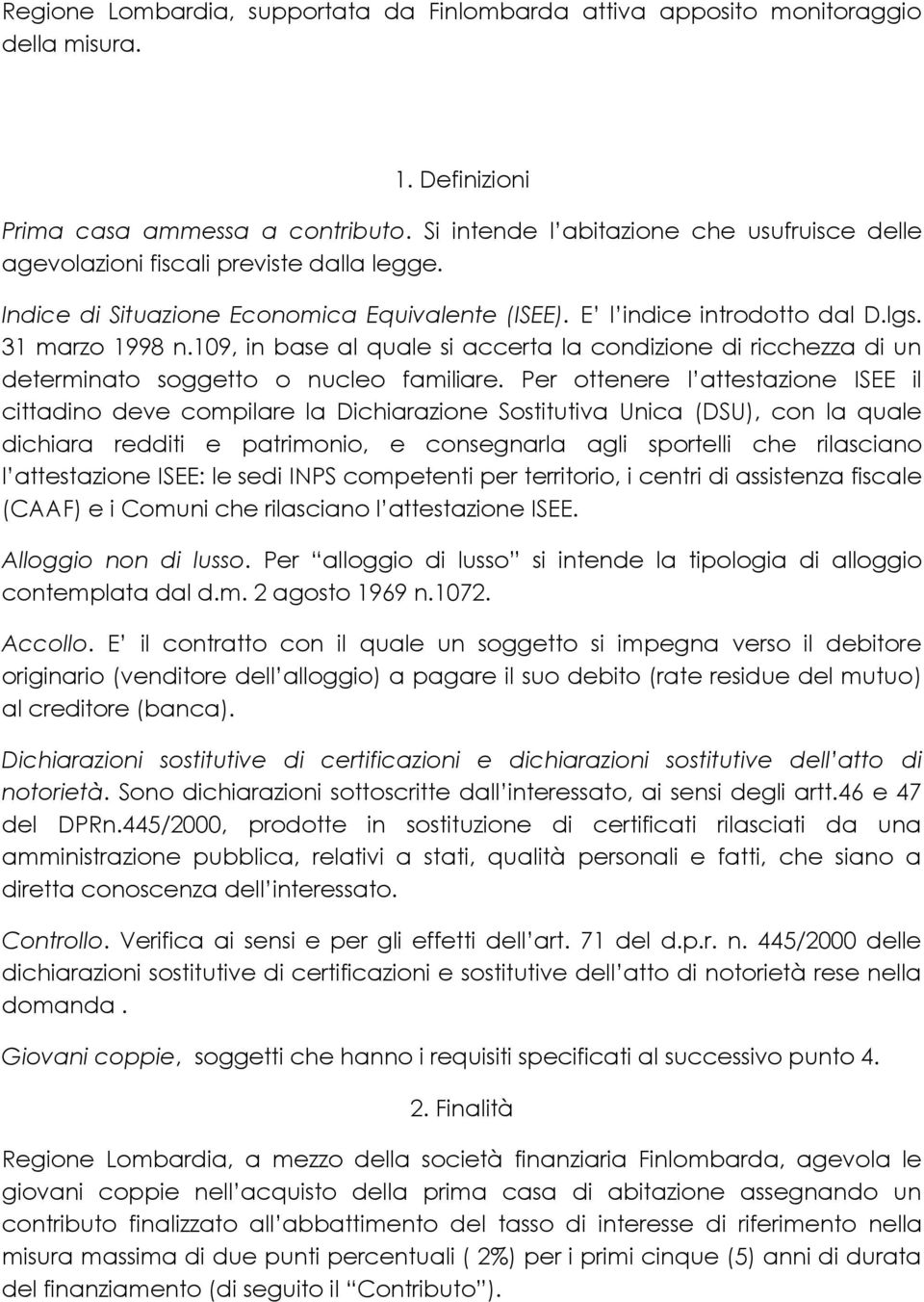 109, in base al quale si accerta la condizione di ricchezza di un determinato soggetto o nucleo familiare.