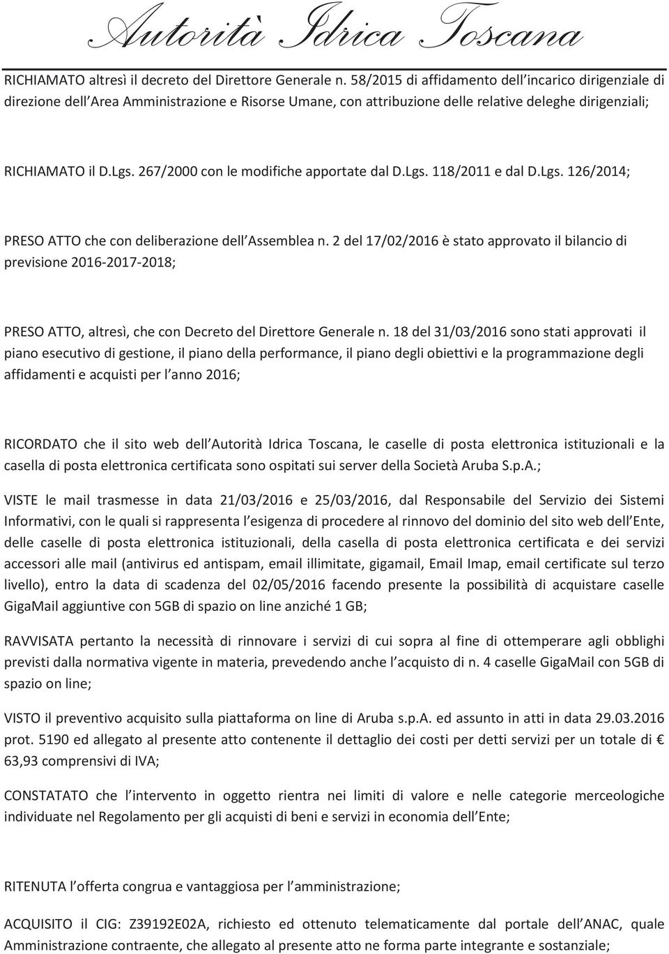 267/2000 con le modifiche apportate dal D.Lgs. 118/2011 e dal D.Lgs. 126/2014; PRESO ATTO che con deliberazione dell Assemblea n.