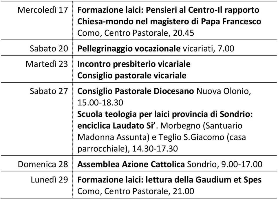 00 Martedì 23 Sabato 27 Consiglio pastorale vicariale Consiglio Pastorale Diocesano Nuova Olonio, 15.00-18.