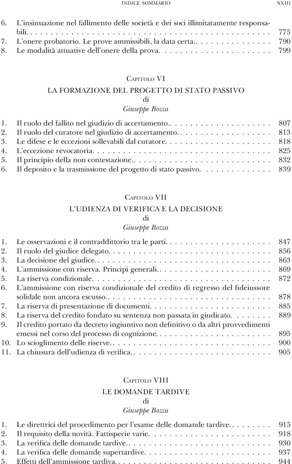 Il ruolo del fallito nel giuzio accertamento..................... 807 2. Il ruolo del curatore nel giuzio accertamento................... 813 3. Le fese e le eccezioni sollevabili dal curatore..................... 818 4.