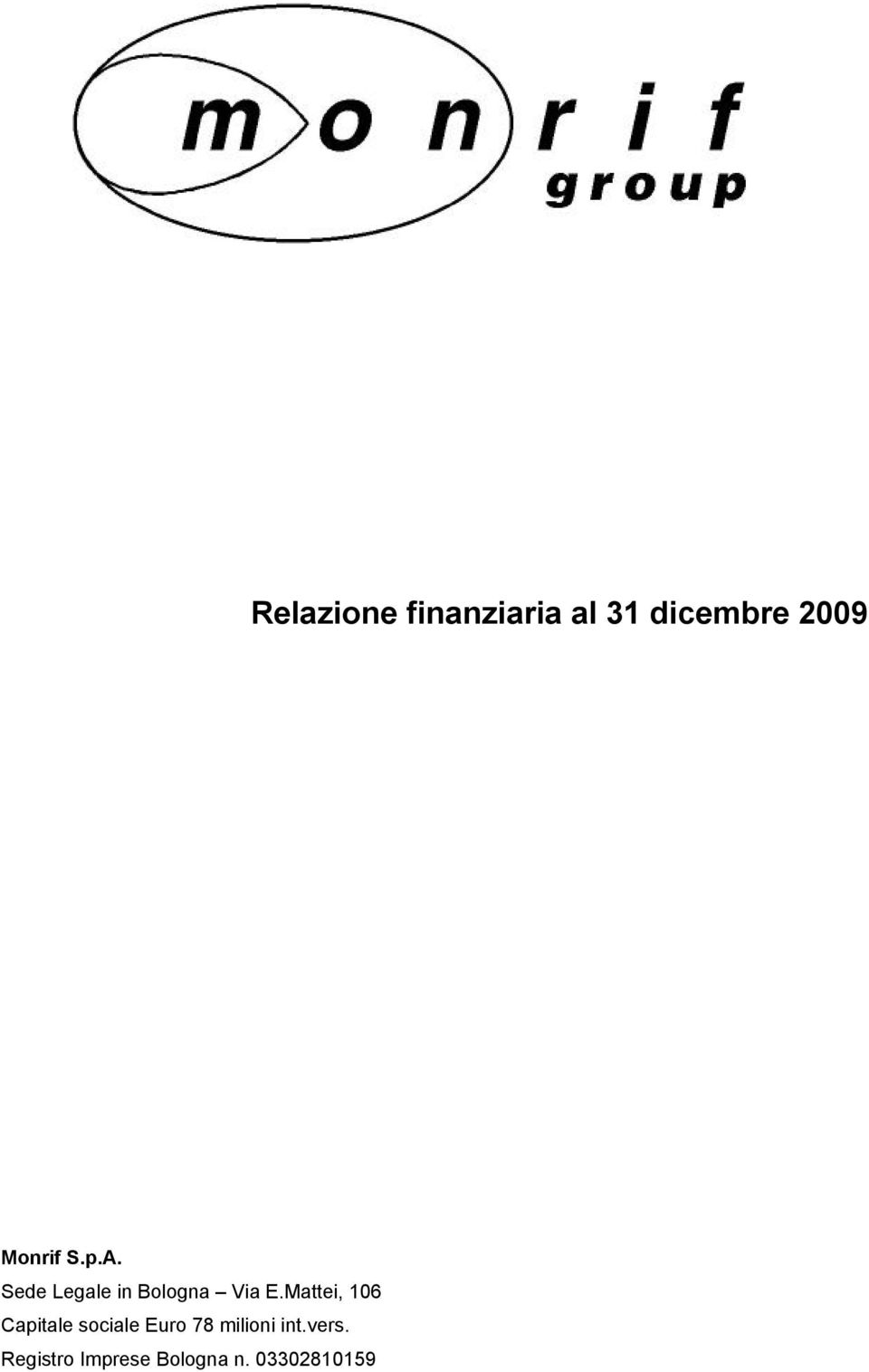 Mattei, 106 Capitale sociale Euro 78 milioni