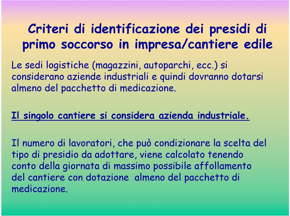 Il singolo cantiere si considera azienda industriale.