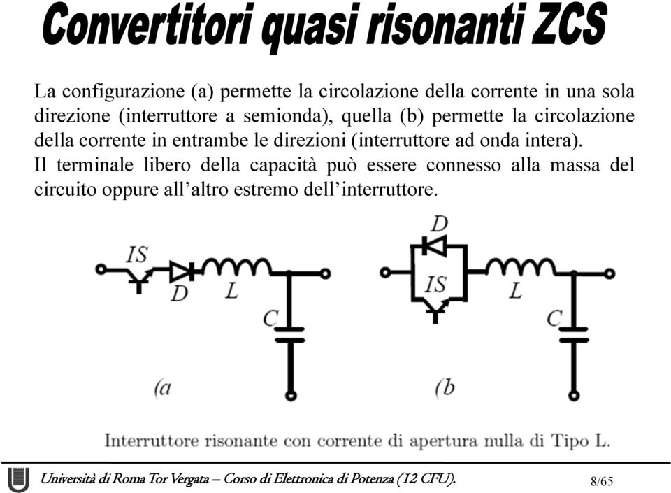 entrambe le direzioni (interruttore ad onda intera).