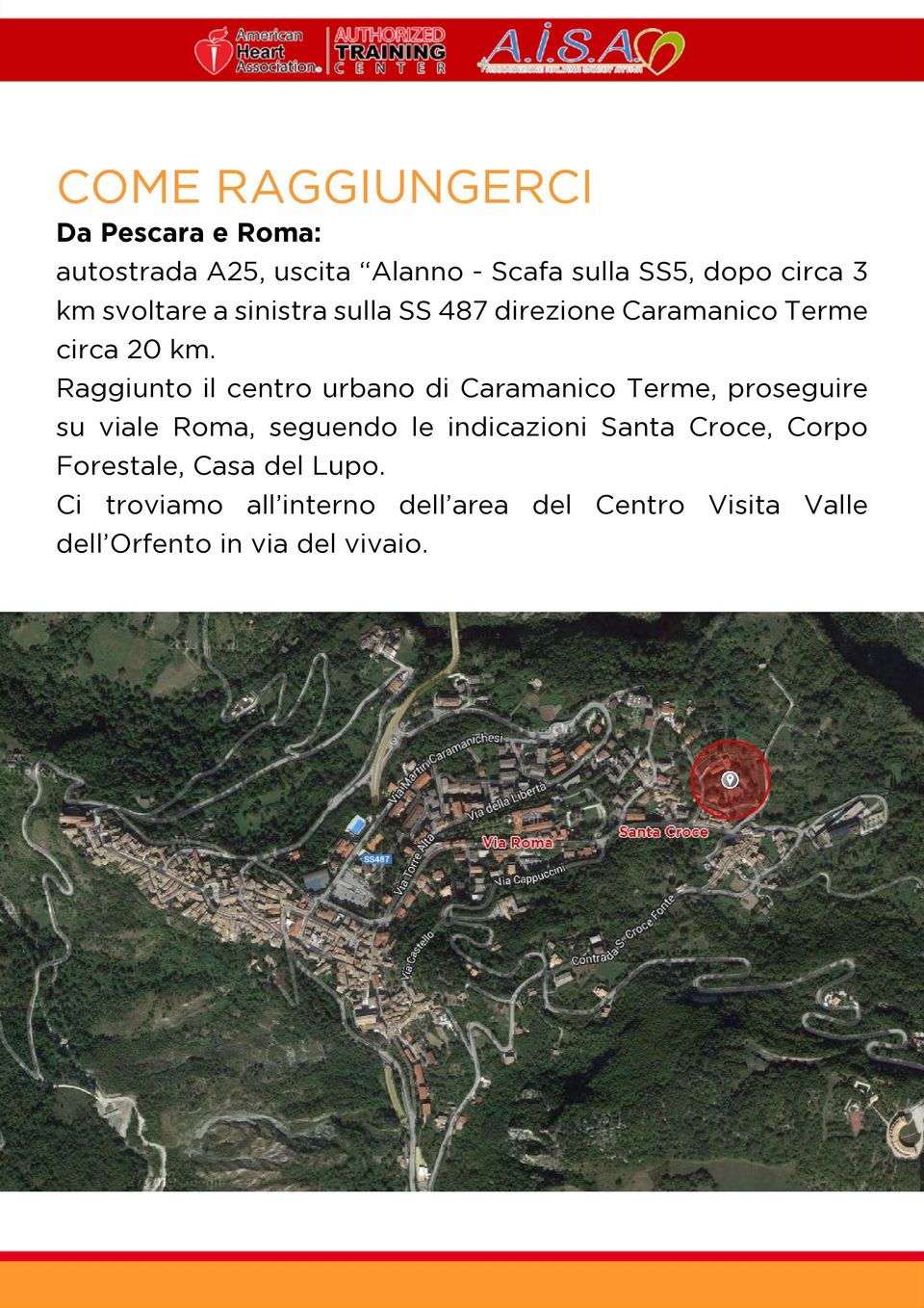 Raggiunto il centro urbano di Caramanico Terme, proseguire su viale Roma, seguendo le indicazioni