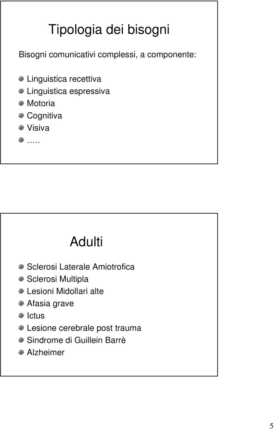 . Adulti Sclerosi Laterale Amiotrofica Sclerosi Multipla Lesioni Midollari