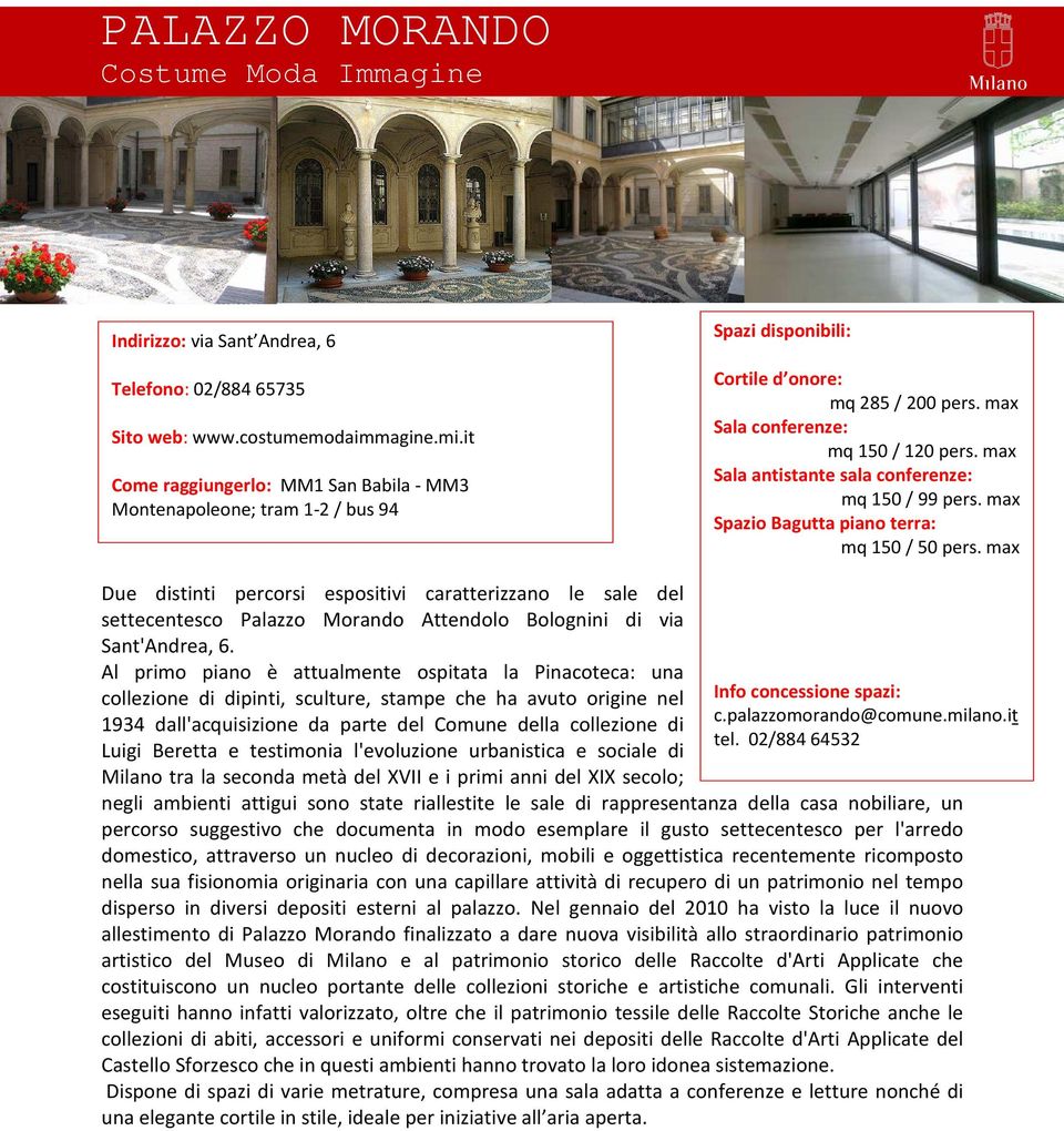 max Sala antistante sala conferenze: m m mq 150 / 99 pers. max Spazio Bagutta piano terra: m mq 150 / 50 pers.