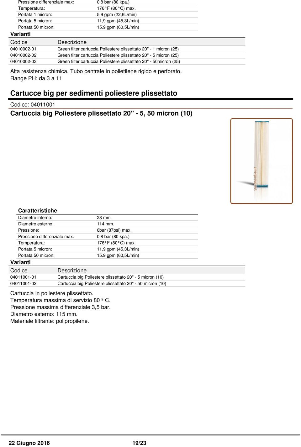 filter cartuccia Poliestere plissettato 20'' - 50micron (25) Alta resistenza chimica. Tubo centrale in polietilene rigido e perforato.