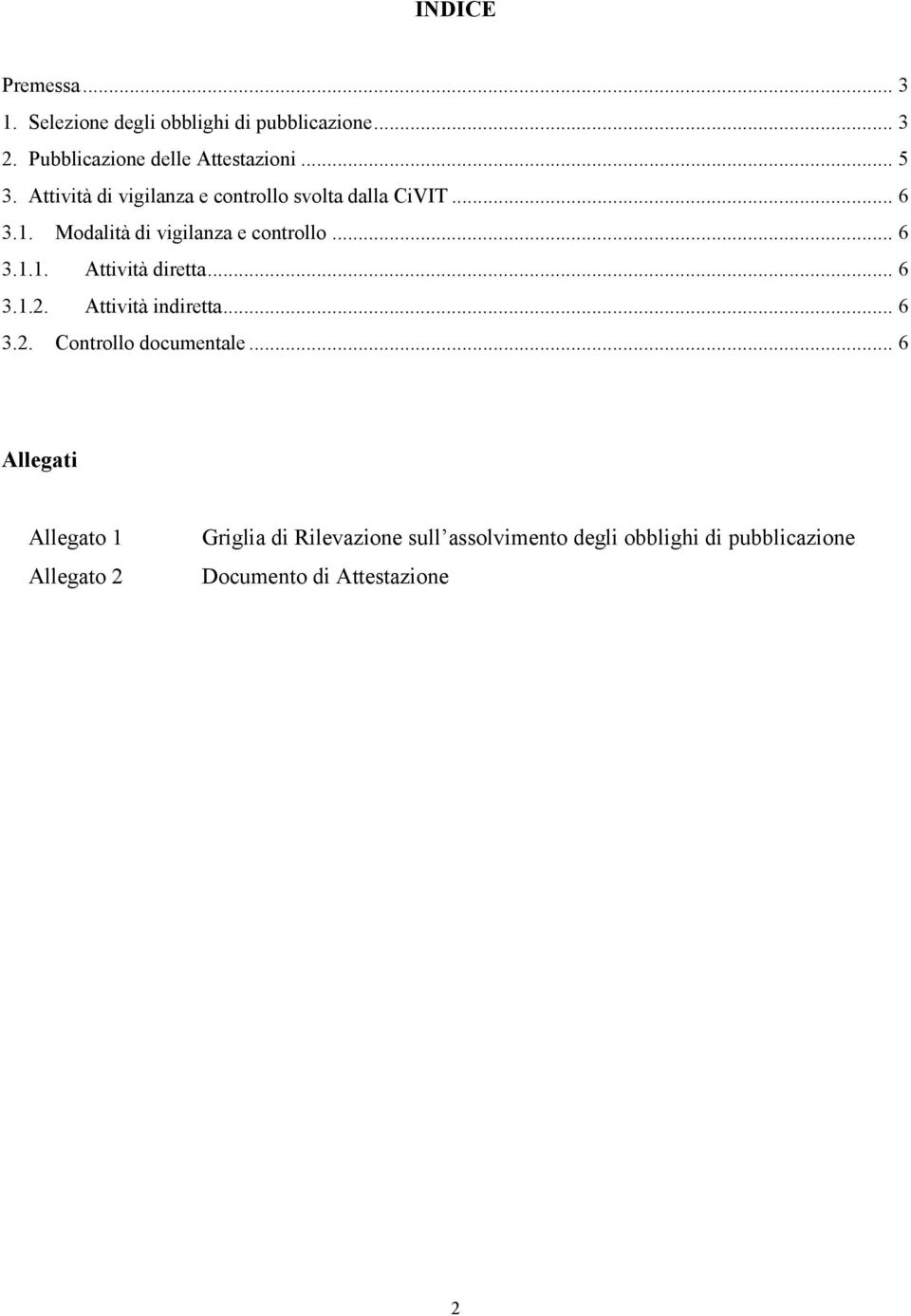 .. 6 3.1.2. Attività indiretta... 6 3.2. Controllo documentale.