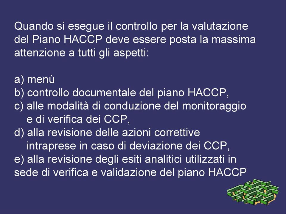 monitoraggio e di verifica dei CCP, d) alla revisione delle azioni correttive intraprese in caso di