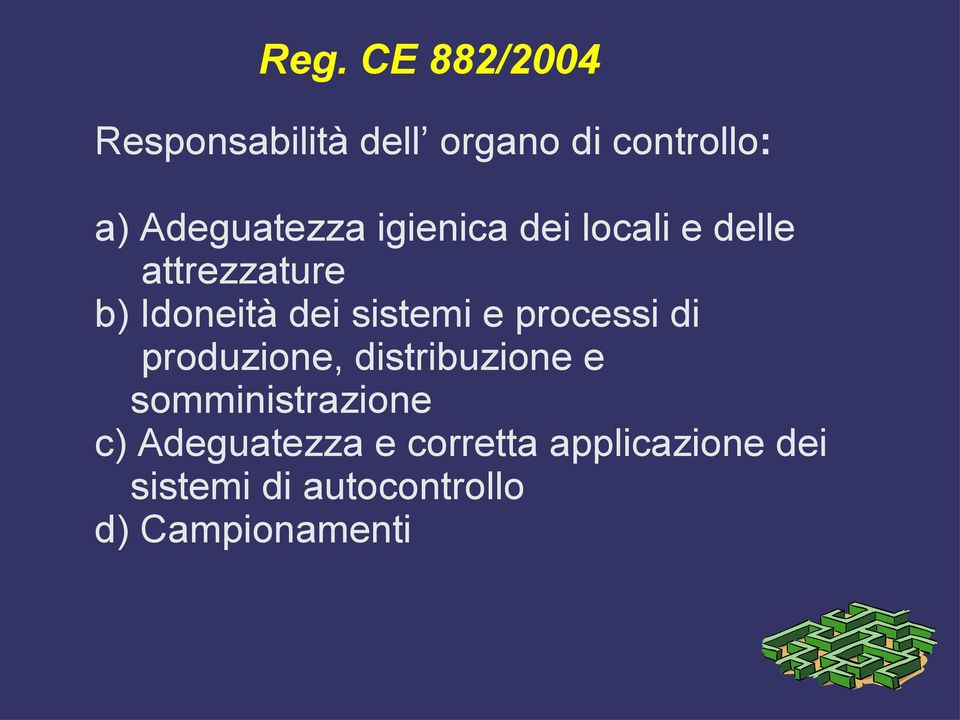 sistemi e processi di produzione, distribuzione e somministrazione c)