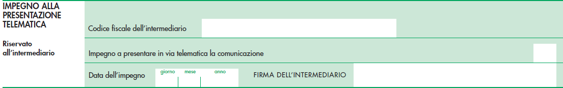 Impegno alla presentazione telematica Il riquadro deve essere compilato e sottoscritto dall intermediario che presenta la comunicazione in via telematica.