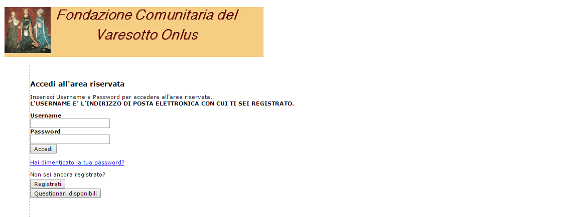1. ACCESSO ALLA PROPRIA AREA RISERVATA Accedere al sito web della Fondazione Comunitaria del Varesotto Onlus (www.fondazionevaresotto.