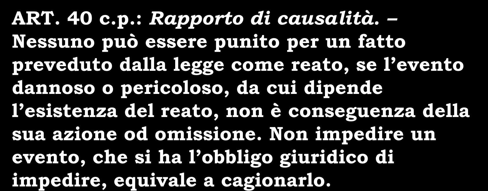 CODICE PENALE ART. 40 c.p.: Rapporto di causalità.