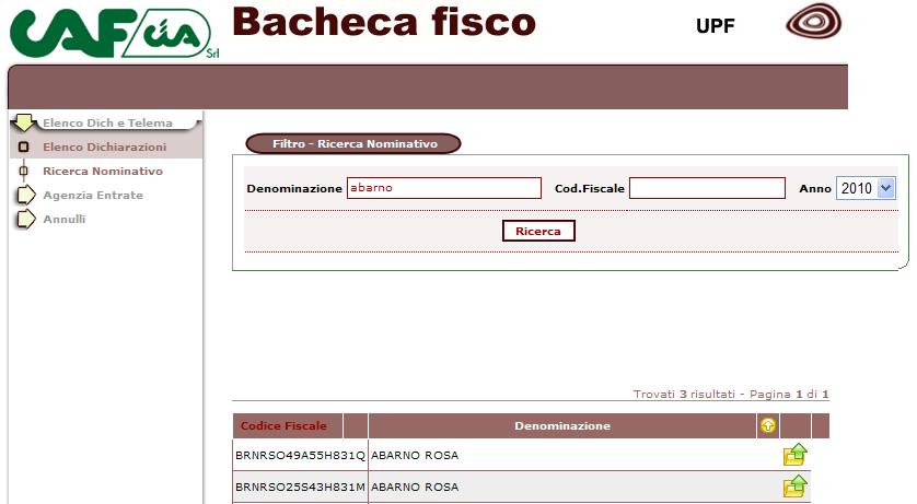 (creazione di un file xls contenente l elenco delle dichiarazioni estratte ed ordinate in base alla scelta dell operatore) Ricerca Nominativo Questo filtro prevede la ricerca per Codice Fiscale o Per