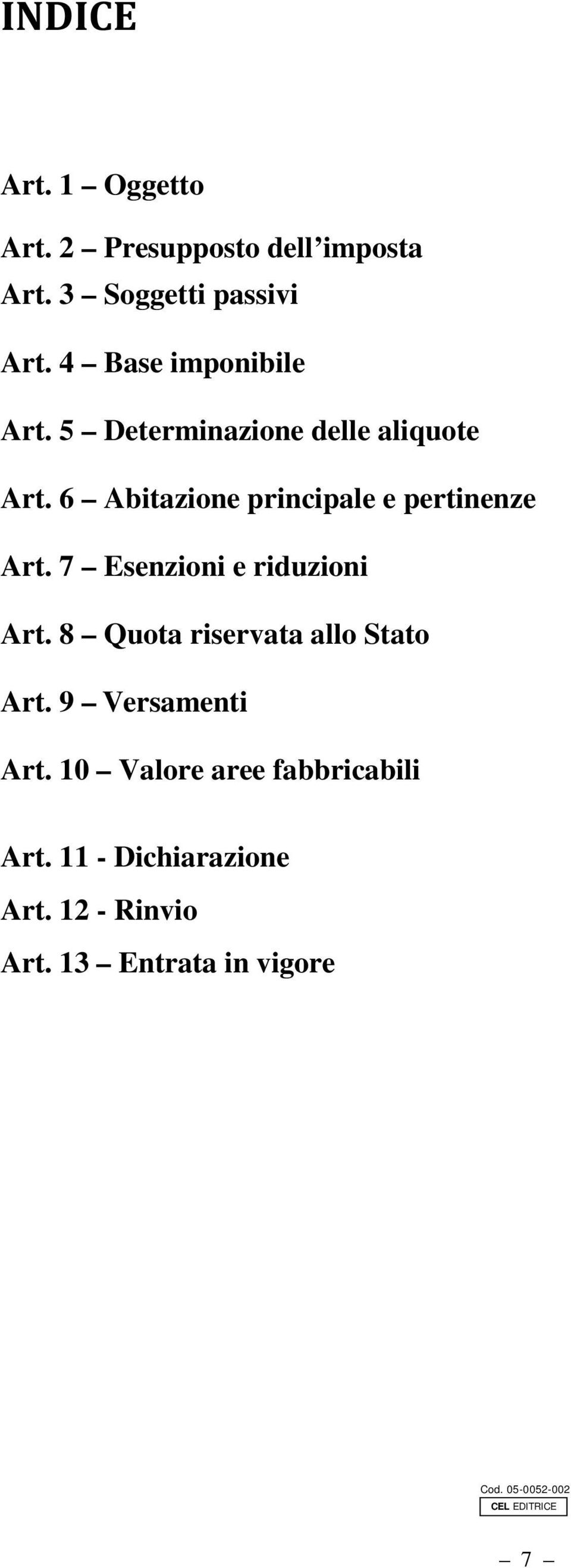 6 Abitazione principale e pertinenze Art. 7 Esenzioni e riduzioni Art.