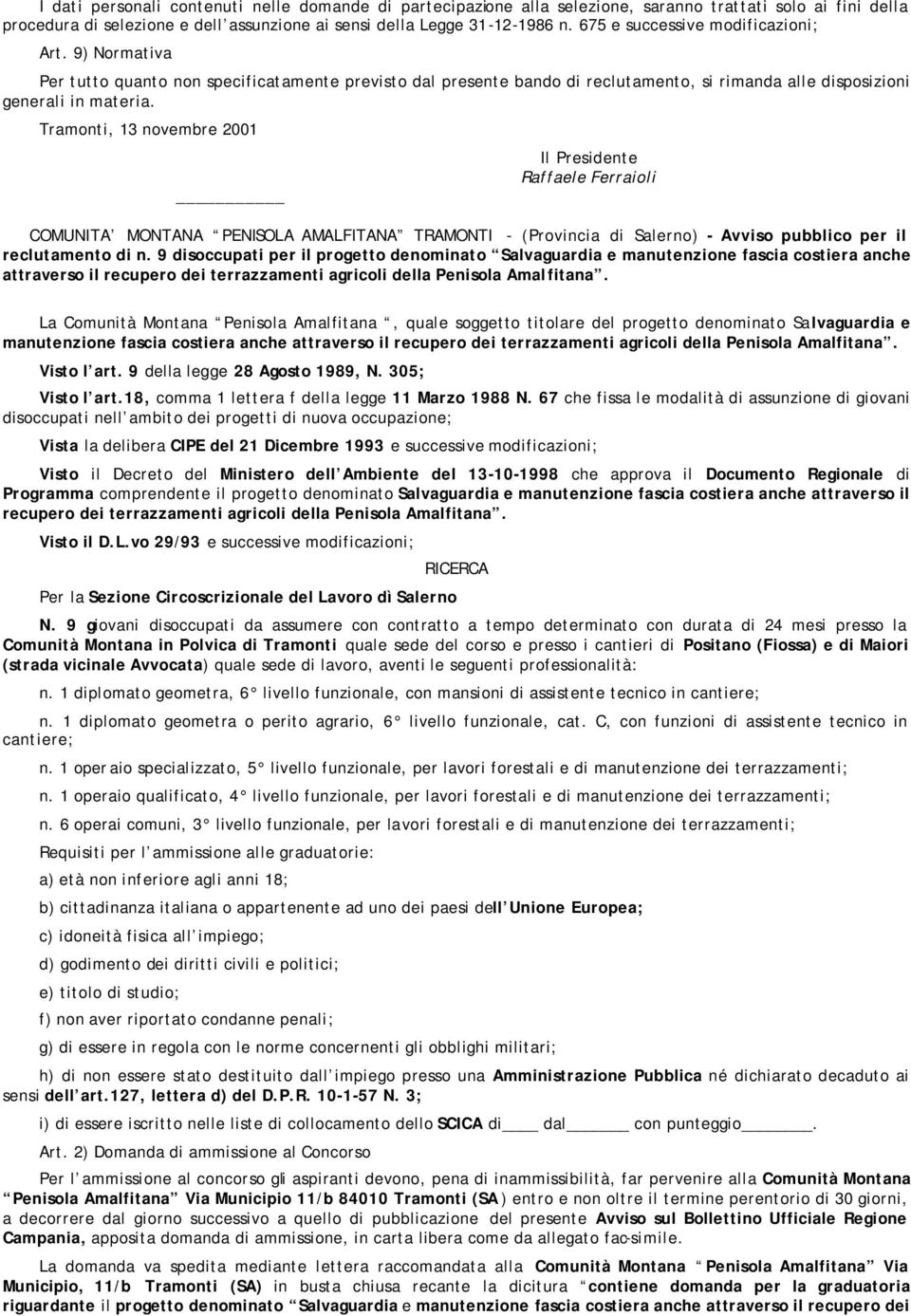 Tramonti, 13 novembre 2001 Il Presidente Raffaele Ferraioli COMUNITA MONTANA PENISOLA AMALFITANA TRAMONTI - (Provincia di Salerno) - Avviso pubblico per il reclutamento di n.