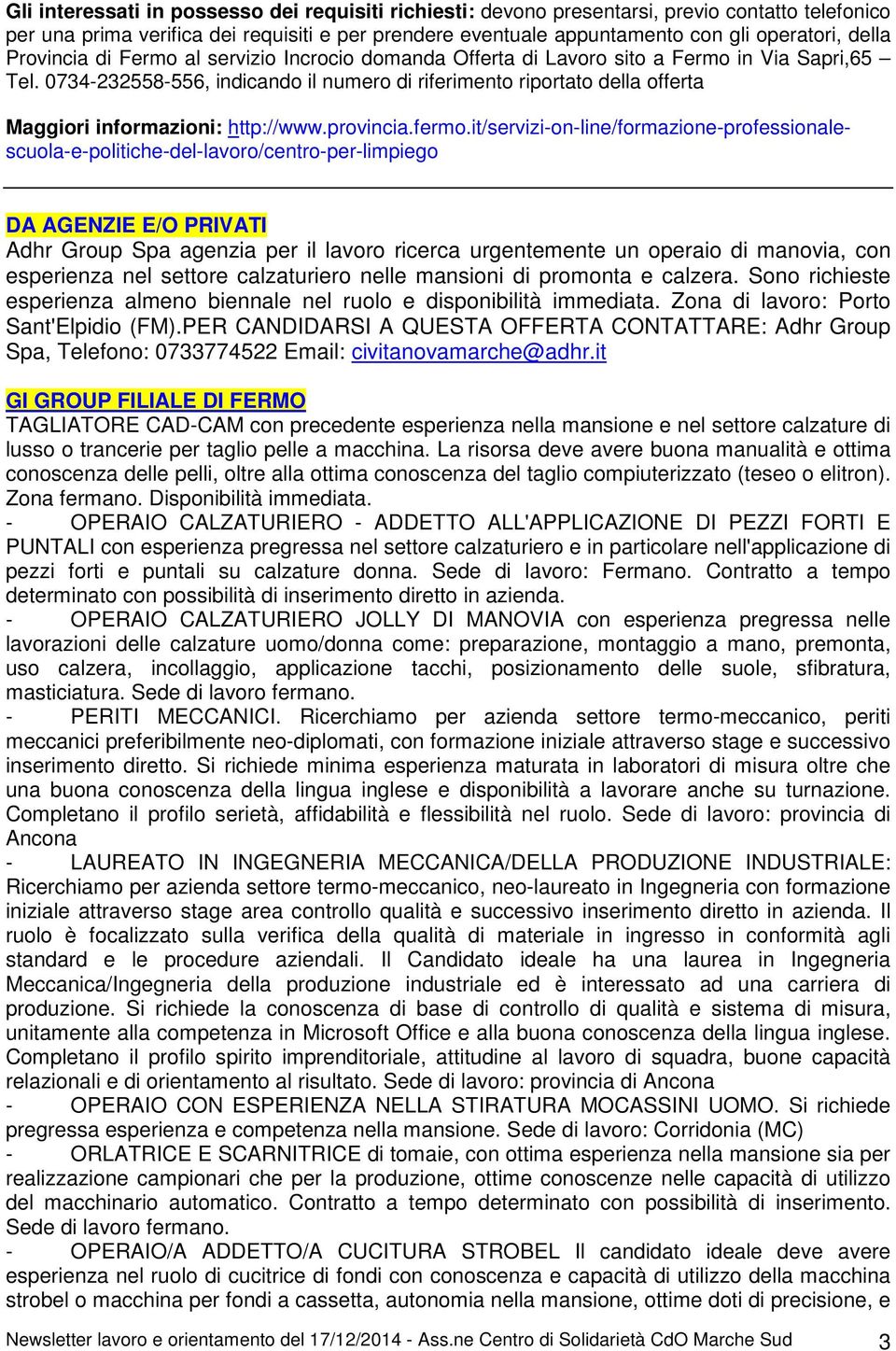 0734-232558-556, indicando il numero di riferimento riportato della offerta Maggiori informazioni: http://www.provincia.fermo.