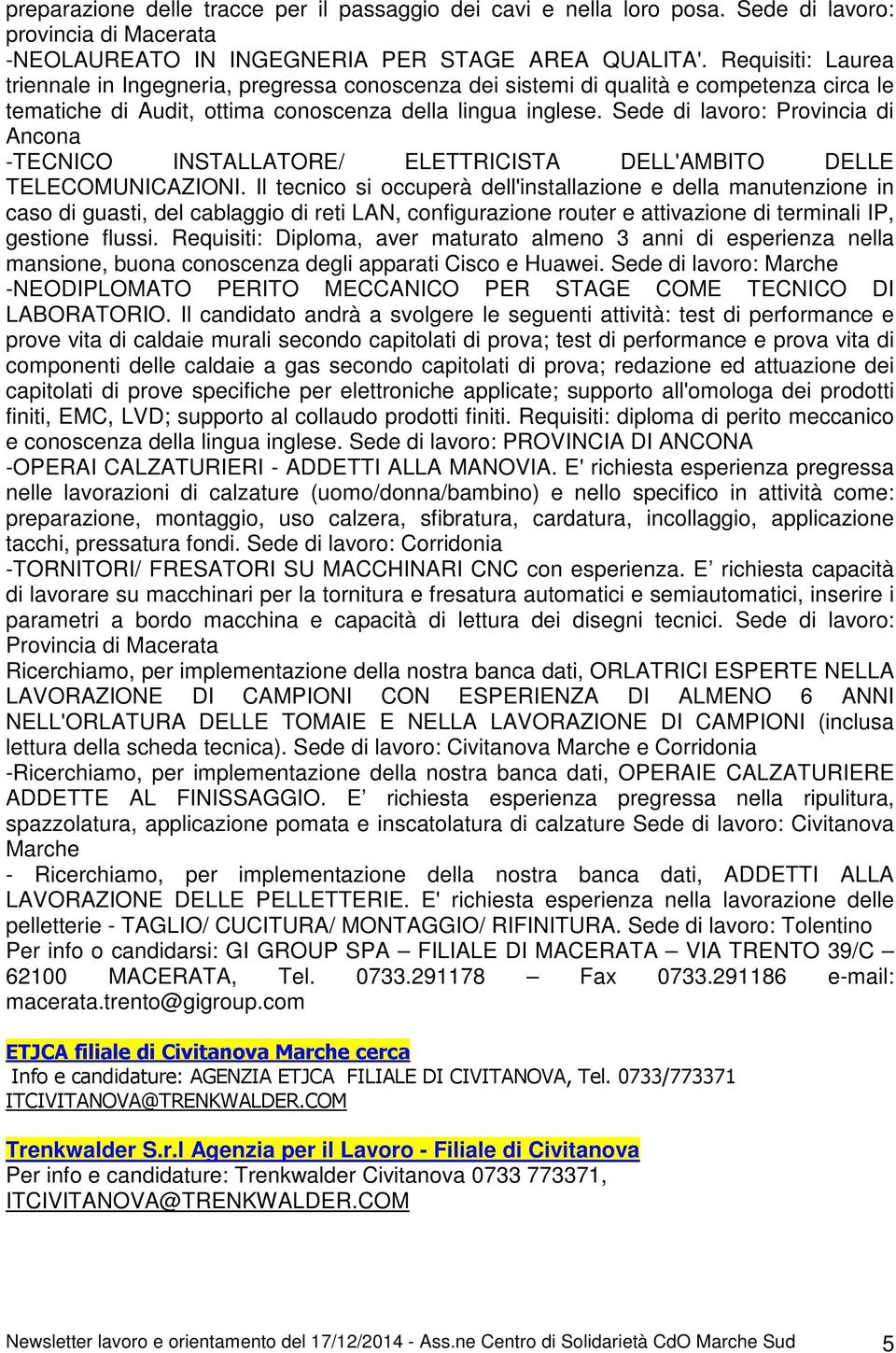 Sede di lavoro: Provincia di Ancona -TECNICO INSTALLATORE/ ELETTRICISTA DELL'AMBITO DELLE TELECOMUNICAZIONI.
