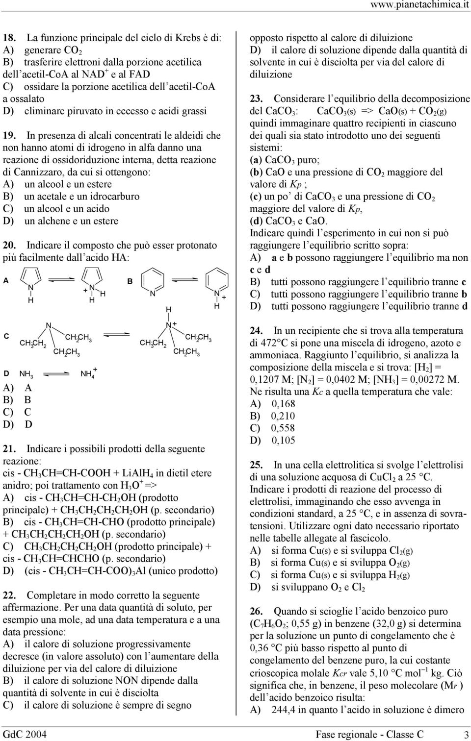 In presenza di alcali concentrati le aldeidi che non hanno atomi di idrogeno in alfa danno una reazione di ossidoriduzione interna, detta reazione di Cannizzaro, da cui si ottengono: A) un alcool e