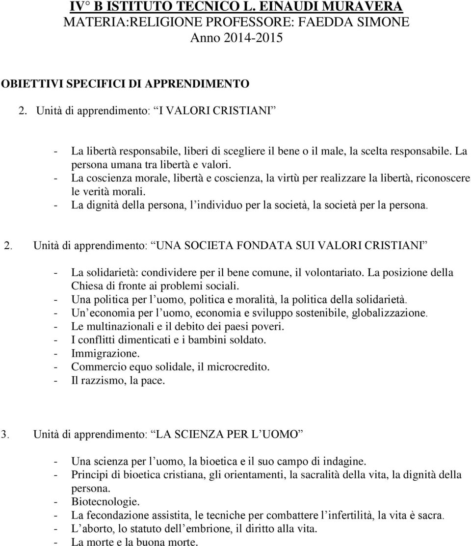 - La dignità della persona, l individuo per la società, la società per la persona. 2.