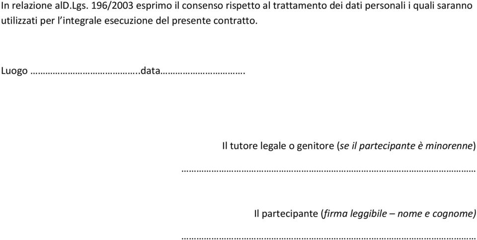 quali saranno utilizzati per l integrale esecuzione del presente