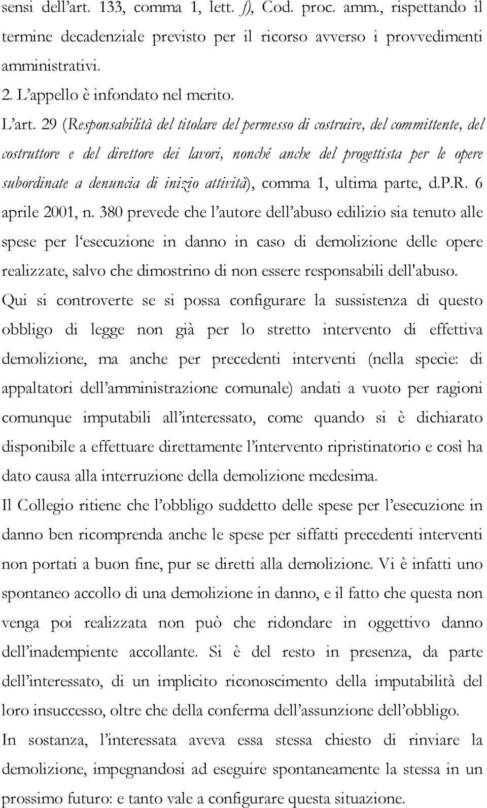 attività), comma 1, ultima parte, d.p.r. 6 aprile 2001, n.