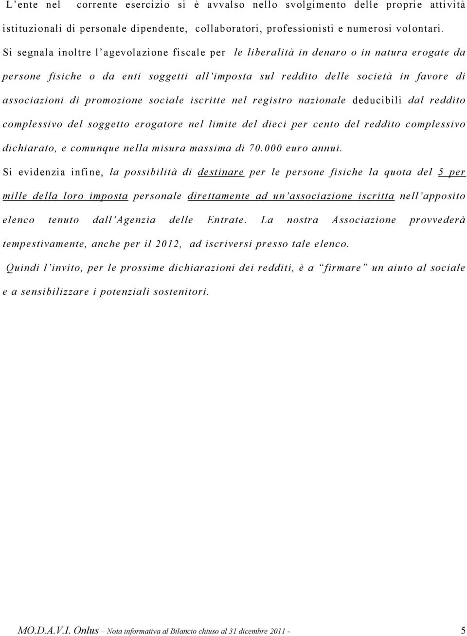 promozione sociale iscritte nel registro nazionale deducibili dal reddito complessivo del soggetto erogatore nel limite del dieci per cento del reddito complessivo dichiarato, e comunque nella misura