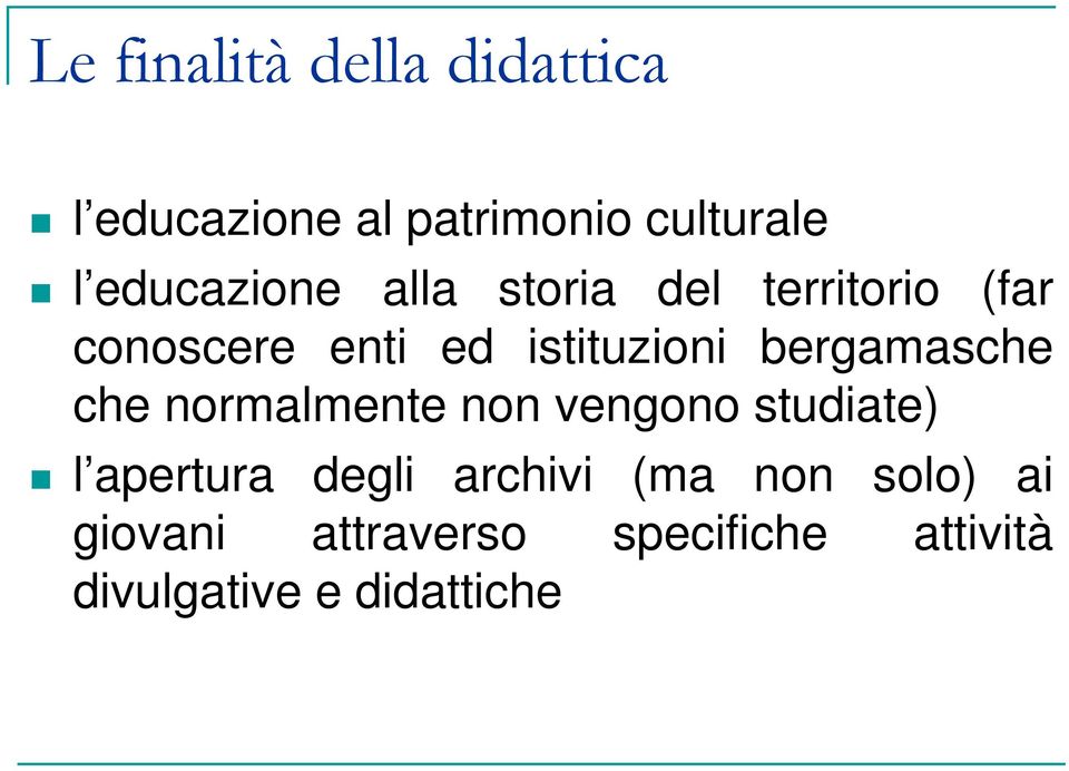 bergamasche che normalmente non vengono studiate) l apertura degli