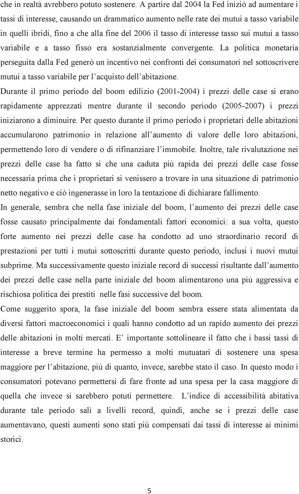 asso sui muui a asso variabile e a asso fisso era sosanzialmene convergene.