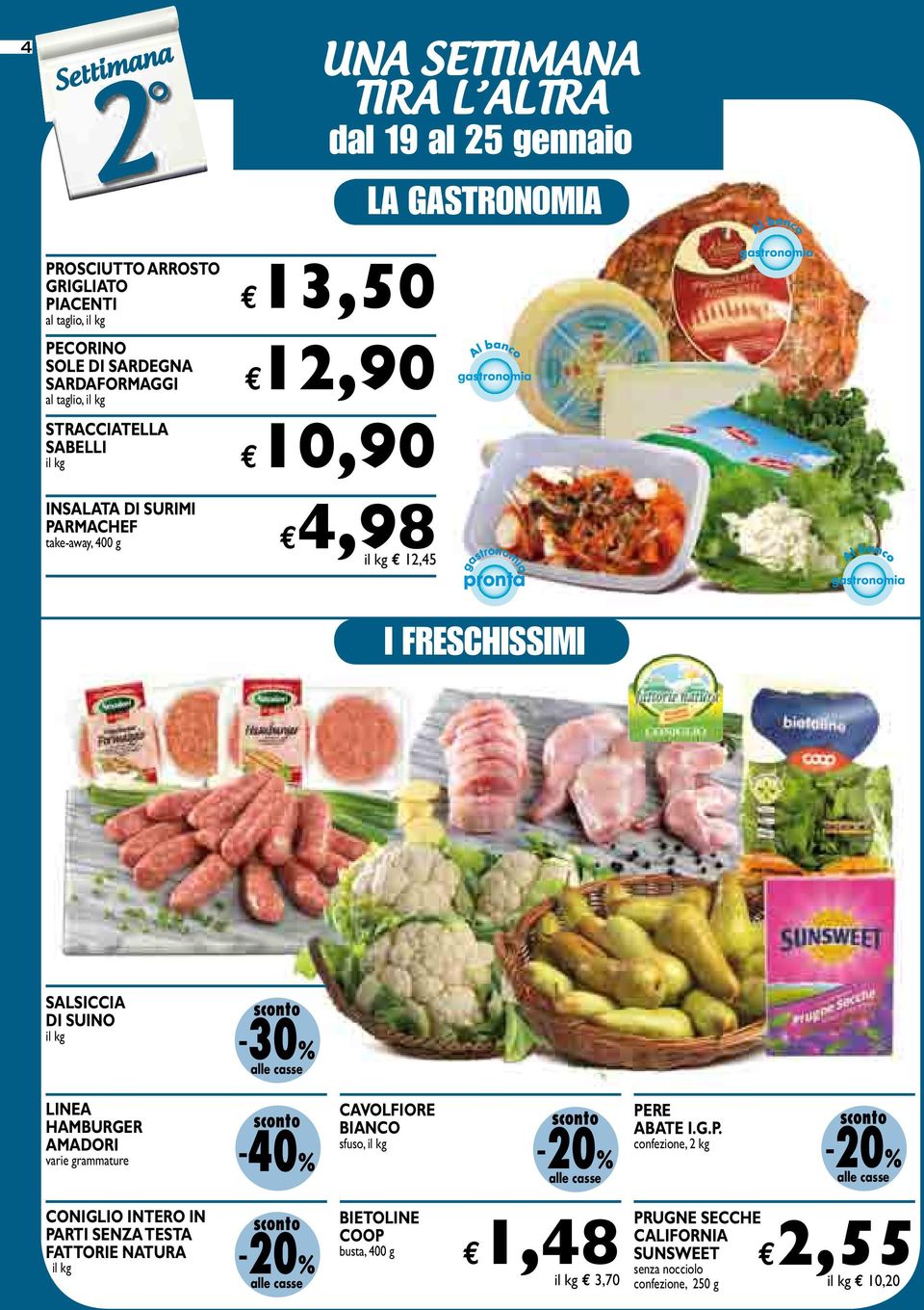 FRESCHISSIMI salsiccia di suino il kg linea hamburger amadori varie grammature cavolfiore bianco sfuso, il kg -0% pe