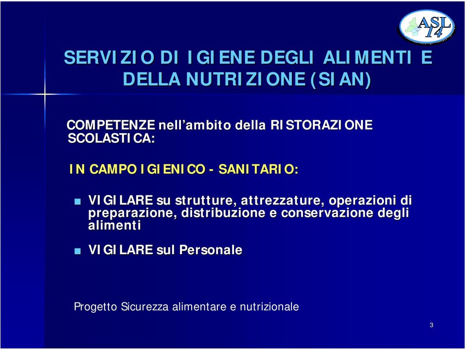 IGIENICO - SANITARIO: VIGILARE su strutture, attrezzature, operazioni