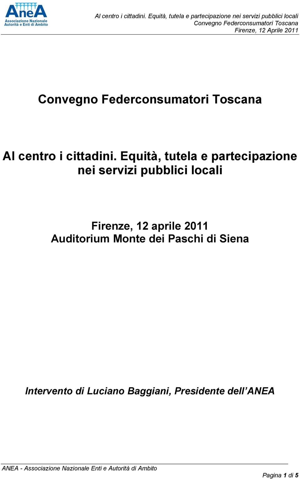 locali Firenze, 12 aprile 2011 Auditorium Monte dei