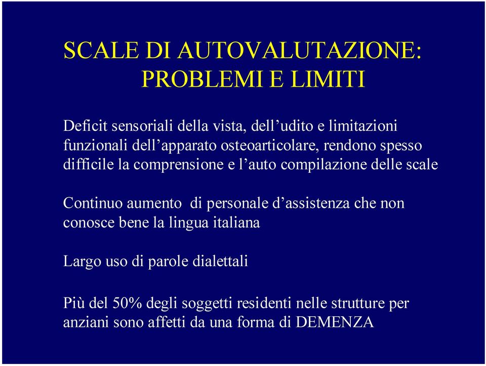 delle scale Continuo aumento di personale d assistenza che non conosce bene la lingua italiana Largo uso di