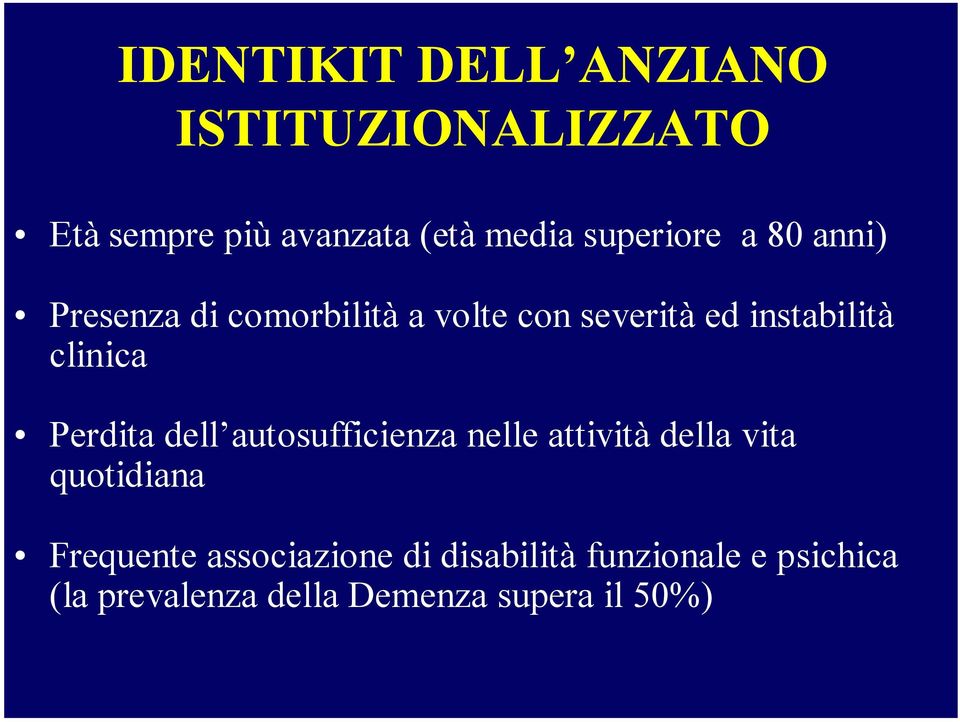 clinica Perdita dell autosufficienza nelle attività della vita quotidiana Frequente