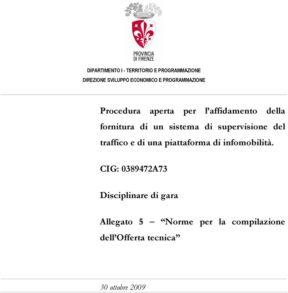 supervisione del traffico e di una piattaforma di infomobilità.