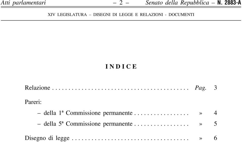 3 Pareri: della 1ª Commissione permanente.