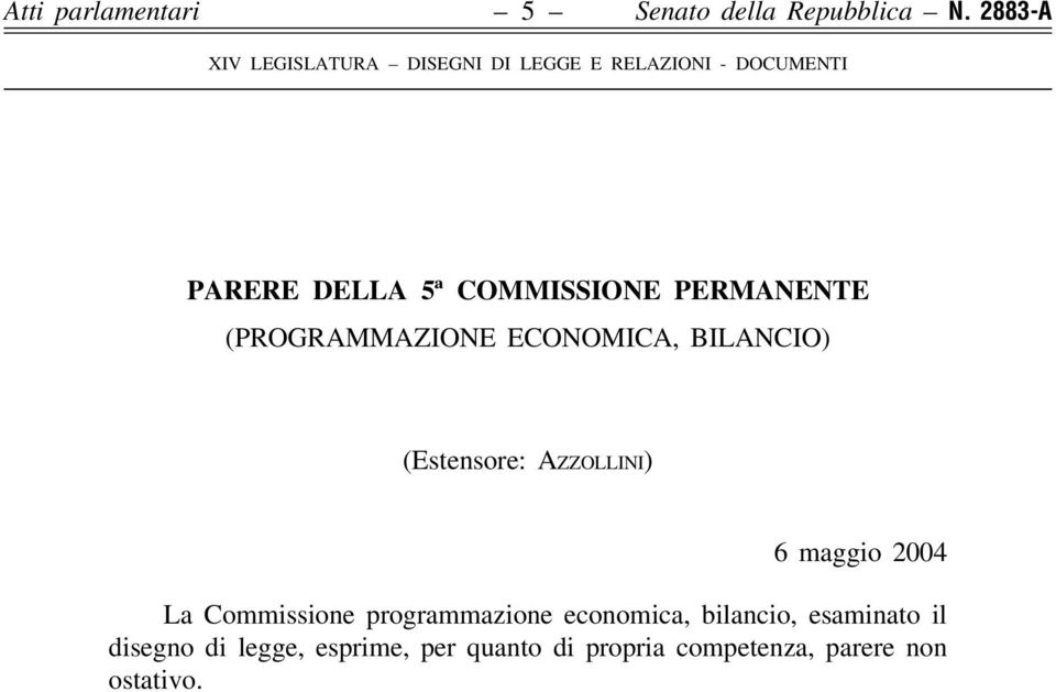 BILANCIO) (Estensore: Azzollini) 6 maggio 2004 La Commissione programmazione