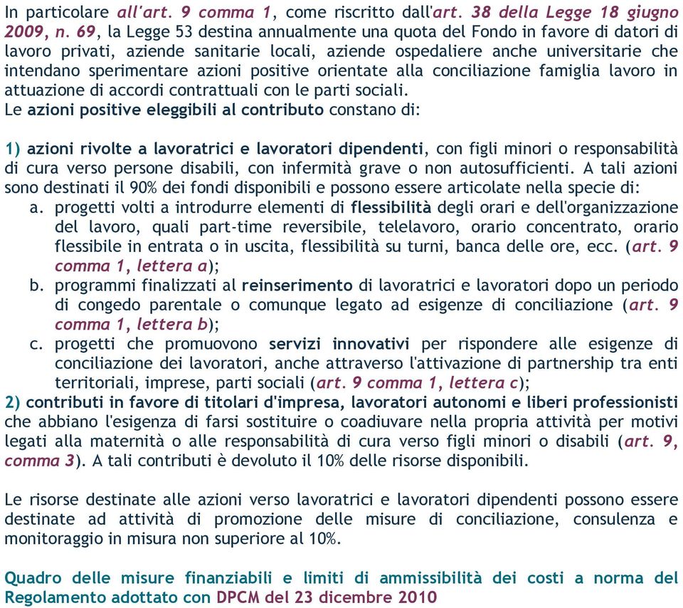 positive orientate alla conciliazione famiglia lavoro in attuazione di accordi contrattuali con le parti sociali.