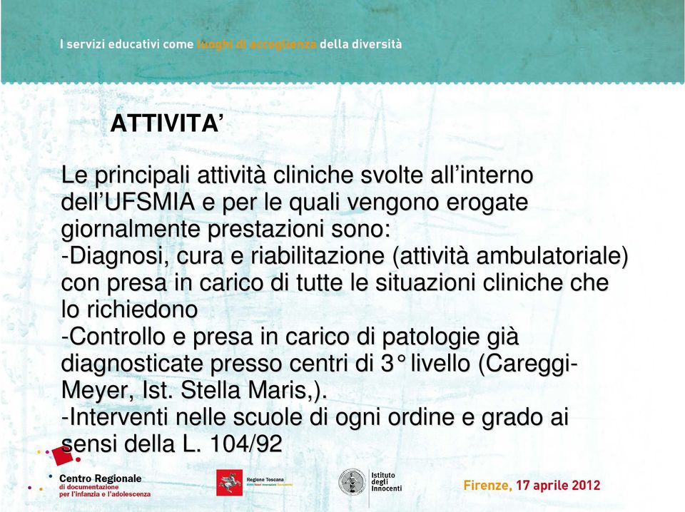 situazioni cliniche che lo richiedono -Controllo e presa in carico di patologie già diagnosticate presso centri di 3