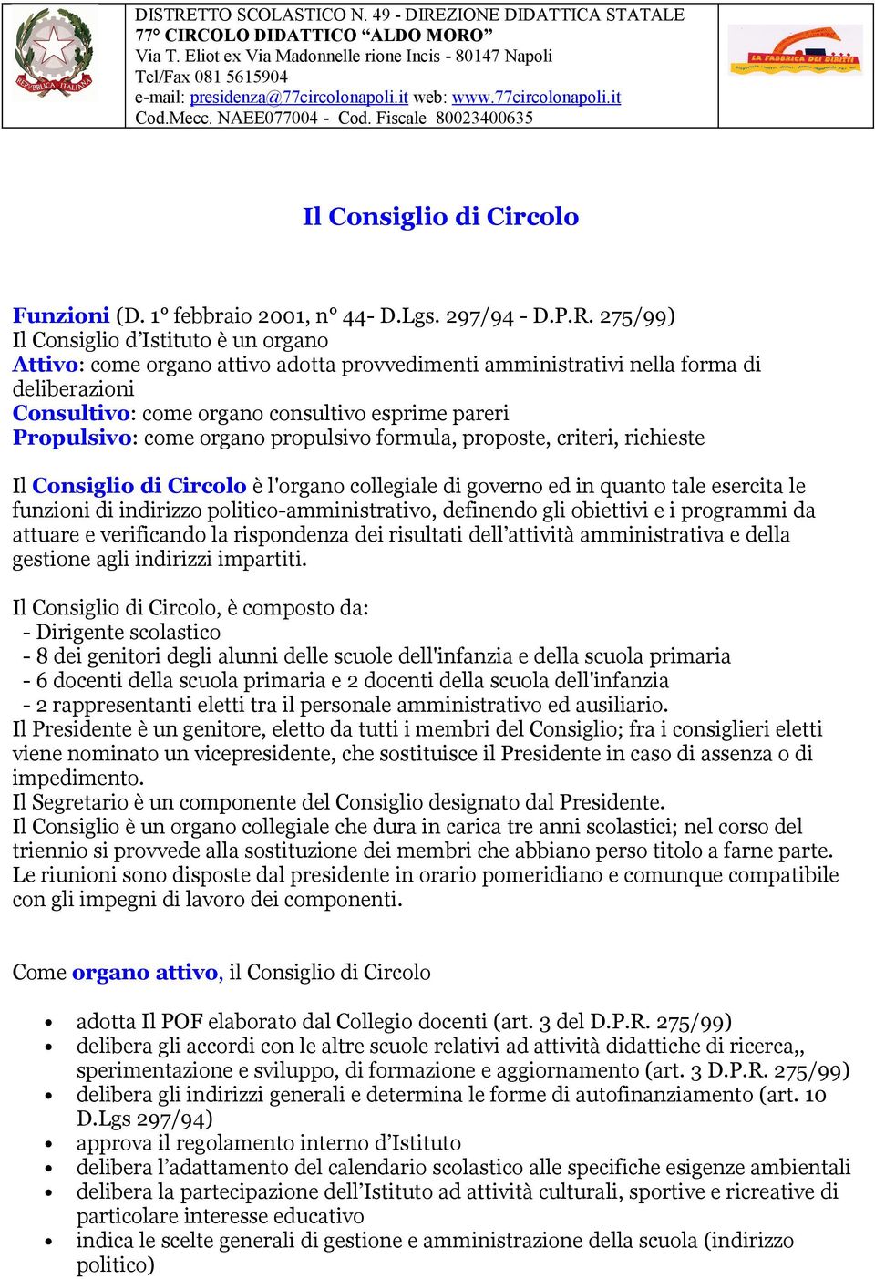 Fiscale 80023400635 Il Consiglio di Circolo Funzioni (D. 1 febbraio 2001, n 44- D.Lgs. 297/94 - D.P.R.