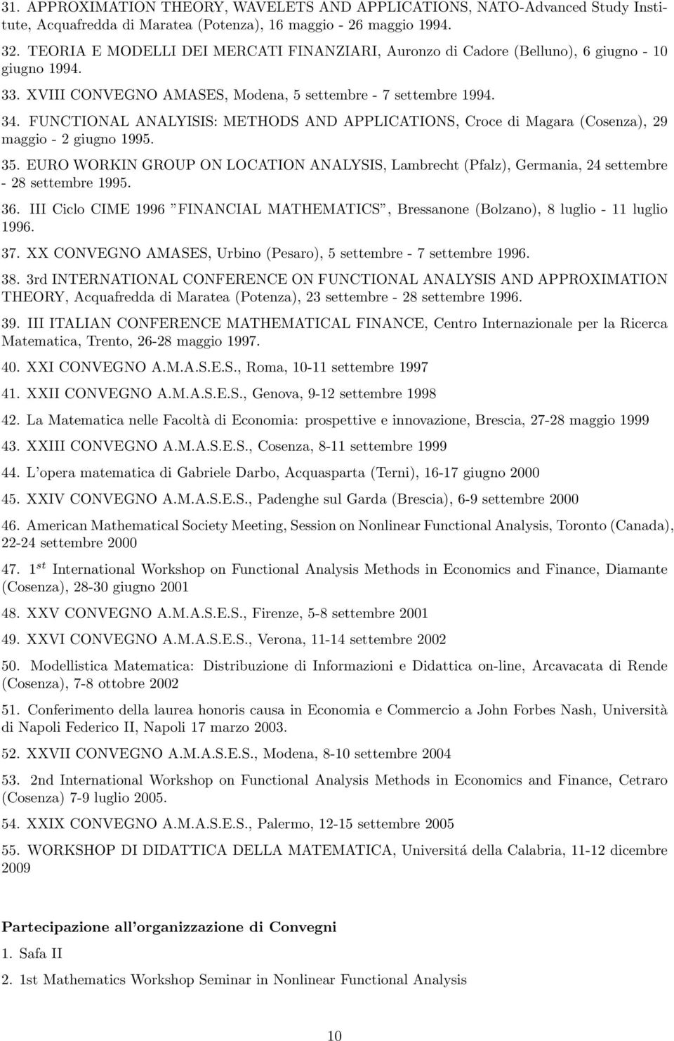 FUNCTIONAL ANALYISIS: METHODS AND APPLICATIONS, Croce di Magara (Cosenza), 29 maggio - 2 giugno 1995. 35.