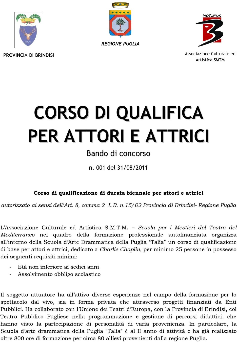 15/02 Provincia di Brindisi- Regione Puglia L Associazione Culturale ed Artistica S.M.